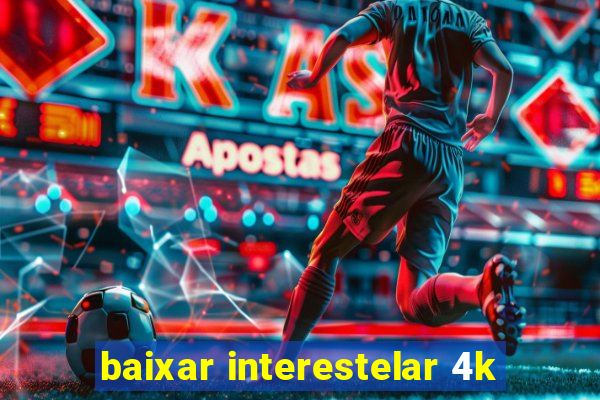 baixar interestelar 4k